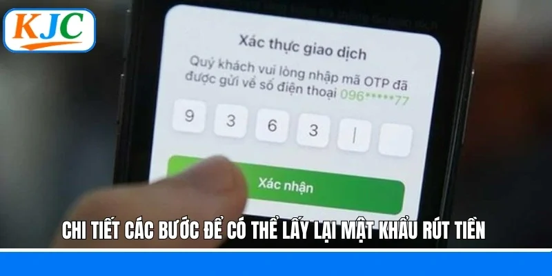 Chi tiết các bước để có thể lấy lại mật khẩu rút tiền 