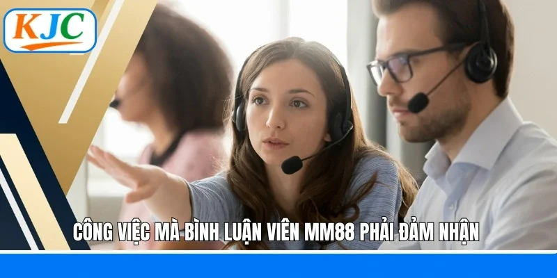 Công việc mà bình luận viên MM88 phải đảm nhận