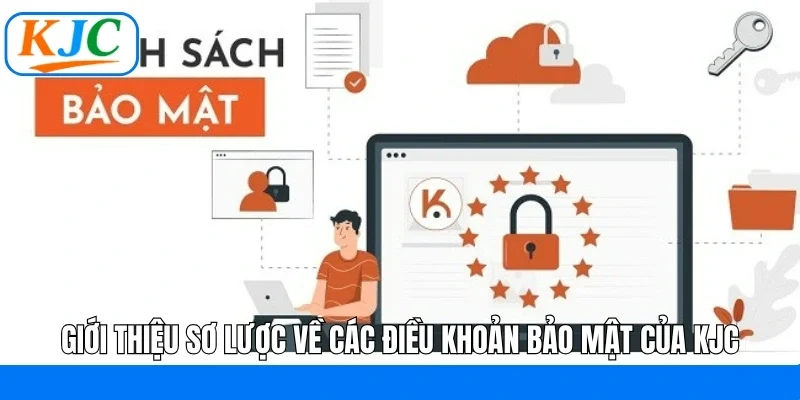 Giới thiệu sơ lược về các điều khoản bảo mật của KJC