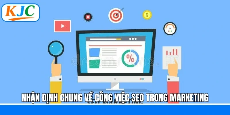Nhận định chung về công việc SEO trong Marketing