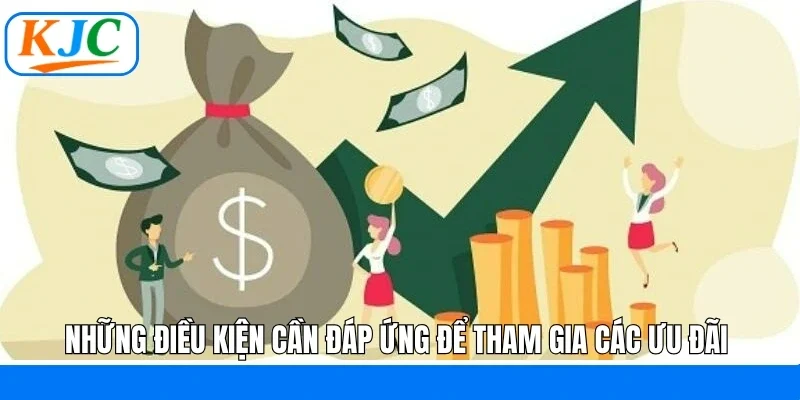Những điều kiện cần đáp ứng để tham gia các ưu đãi 